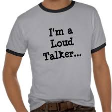 loud talkers